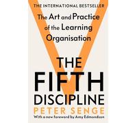 The Fifth Discipline: The art and practice of the learning organization : Second edition