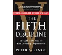The Fifth Discipline: The art and practice of the learning organization : Second edition