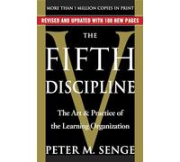 The Fifth Discipline: The Art & Practice of the Learning Organization