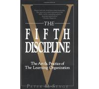 The Fifth Discipline, the Art & Practice of the Learning Organization