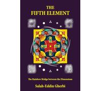 THE FIFTH ELEMENT: The Rainbow Bridge between the Dimensions