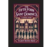 The Fifth Form at Saint Dominic's: A School Story: Annotated