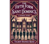 The Fifth Form at Saint Dominic's: A School Story: Annotated