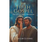 The Fifth Gospel: Paul's Secret Mission