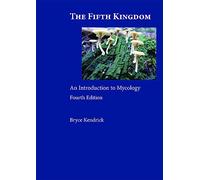 The Fifth Kingdom: An Introduction to Mycology