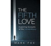 The Fifth Love: Exploring Accounts of the Extraordinary