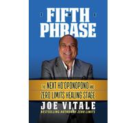 The Fifth Phrase: The Next Ho’oponopono and Zero Limits Healing Stage