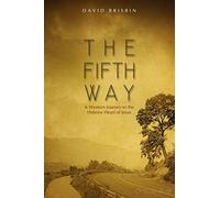The Fifth Way: A Western Journey to the Hebrew Heart of Jesus