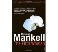 The Fifth Woman: Kurt Wallander: An Inspector Wallander Mystery by Mankell, Henning ( 2009 )