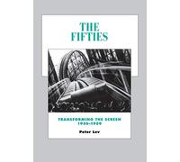 The Fifties: Transforming the Screen, 1950-1959: 7 (History of the American Cinema)