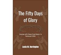 The Fifty Days of Glory: Journey with Jesus from Easter to Pentecost 2026