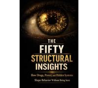 The Fifty Structural Insights: Drugs, Power, and the System That Needs the Problem