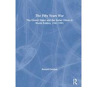 The Fifty Years War: The United States and the Soviet Union in World Politics, 1941-1991