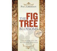 The Fig Tree Blossoms: The Emerging of Messianic Judaism
