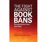 The Fight against Book Bans: Perspectives from the Field