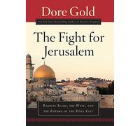 The Fight for Jerusalem: Radical Islam, The West, and The Future of the Holy City