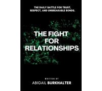 The Fight for Relationships: The Daily Battle for Trust, Respect, and Unbreakable Bonds: 4 (The War Within)