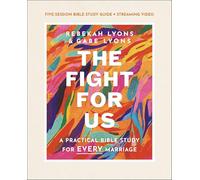 The Fight for Us Bible Study Guide plus Streaming Video - A Practical Bible Study for Every Marriage