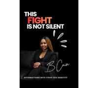 The Fight is NOT Silent: Affirmations Into Your CEO Identity