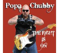 The Fight Is On by Popa Chubby (2010-03-16)
