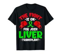 The Fight is on for Josh Liver Transplant - Liver Recipient T-Shirt