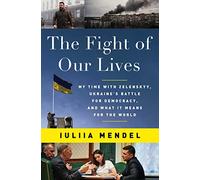 The Fight of Our Lives: My Time with Zelenskyy, Ukraine - Mendel, Iuliia - Hardback -27/10/2022