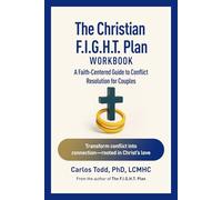 The Fight Plan for Christian Couples: A Biblical Framework for Conflict, Communcation and Covenant Love (The Connected Couples Series)