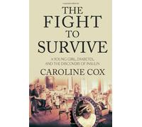 The Fight to Survive: A Young Girl, Diabetes, and the Discovery of Insulin