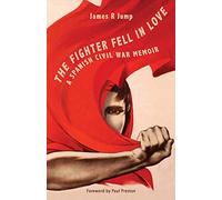 The Fighter Fell in Love: A Spanish Civil War Memoir