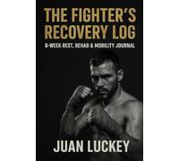 The Fighter’s Recovery Log: Optimize Your Performance, Sleep & Mobility