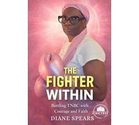 THE FIGHTER WITHIN: BATTLING TNBC WITH COURAGE AND FAITH