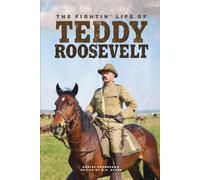 The Fightin' Life of Teddy Roosevelt