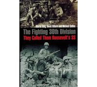 The Fighting 30th Division: They Called Them "Roosevelt’s SS"