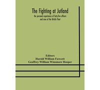 The fighting at Jutland; the personal experiences of forty-five officers and men of the British Fleet