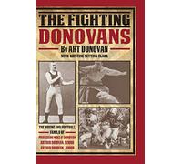 The Fighting Donovans: The boxing and football family of Professor Mike O’ Donovan, Arthur Donovan Sr. and Arthur Donovan Jr.