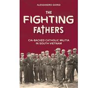 The Fighting Fathers: CIA-Backed Catholic Militia in South Vietnam