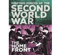 The Fighting Forces of the Second World War: The Home Front
