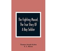 The Fighting Mascot, The True Story Of A Boy Soldier