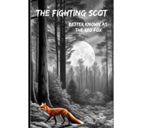 The Fighting Scot: Better known as Red Fox (A Scottish Soldier)