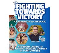 The Fighting Towards Victory Companion Workbook: A Guided Journal and Companion Workbook to Fighting Towards Victory - Find Strength, Overcome Challenges, and Keep Moving Forward