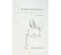 The Figure Going Imaginary: Life Drawing, Poetry, The Cadaver Lab; A Year in Pieces