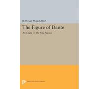The Figure of Dante : An Essay on The Vita Nuova