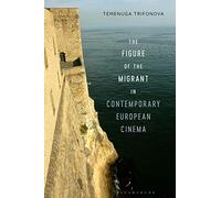The Figure of the Migrant in Contemporary European Cinema