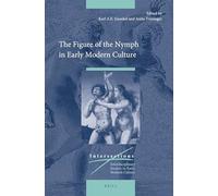 The Figure of the Nymph in Early Modern Culture – Intersections 54 – Brill