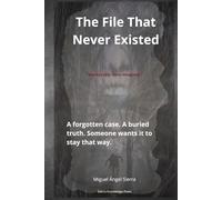 The File That Never Existed: A forgotten case. A buried truth. Someone wants it to stay that way. (Hidden Files)