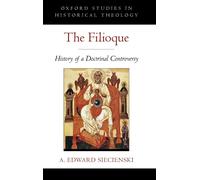 A. Edward Siecienski The Filioque (Hardback)