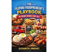 The Filipino Foodpreneur’s Playbook: 36 Trendy Dishes That Sell