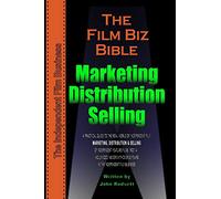The Film Biz Bible - Distribution,Selling & Marketing