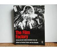 The Film Factory: Russian and Soviet Cinema in Documents 1896-1939
