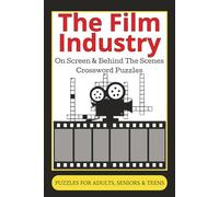 The Film Industry On Screen & Behind The Scenes Crossword Puzzles: Movie Trivia for the Cinematic Mind